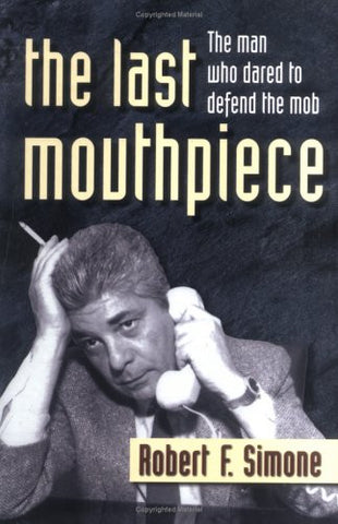 The Last Mouthpiece: The Man Who Dared to Defend the Mob