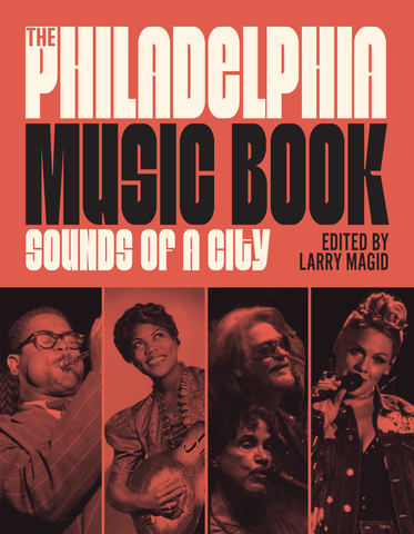 The Philadelphia Music Book: Sounds of a City (Limited Edition)