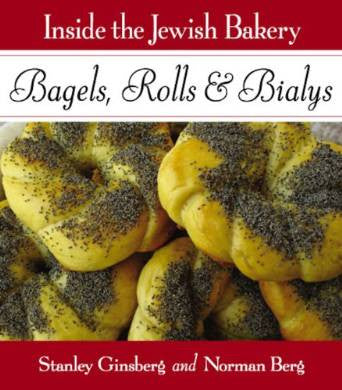 Inside the Jewish Bakery: Bagels, Rolls, & Bialys