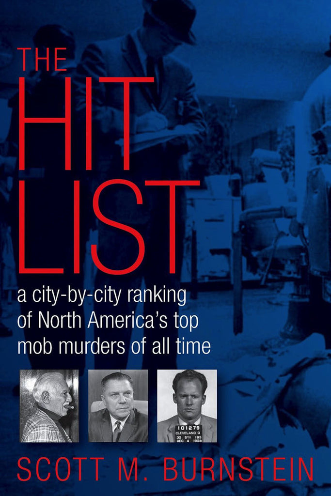 The Hit List: A City-by-City Ranking of North America's Top Mob Murders of All Time