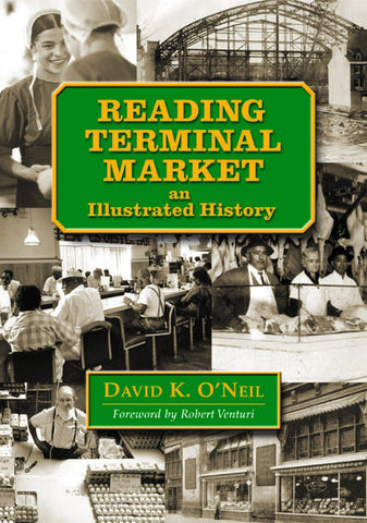Reading Terminal Market: An Illustrated History