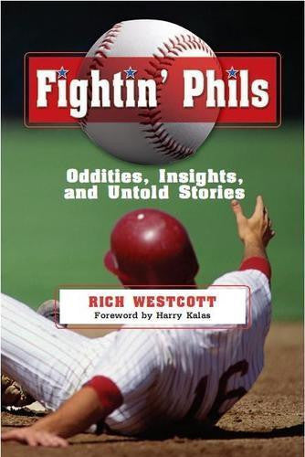 The Fightin' Phils: Oddities, Insights, and Untold Stories