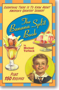 The Banana Split Book: Everything There Is to Know about America's Greatest Dessert
