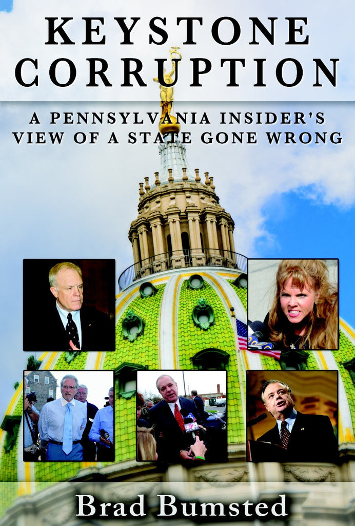 Keystone Corruption: A Pennsylvania Insider’s View of a State Gone Wrong