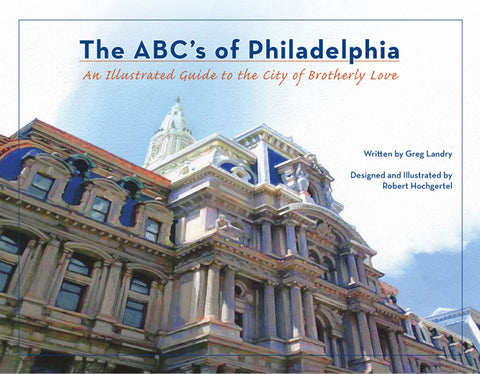 The ABC’s of Philadelphia: An Illustrated Guide to the City of Brotherly Love
