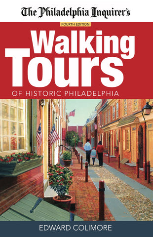 The Philadelphia Inquirer's Walking Tours of Historic Philadelphia, 4th Edition