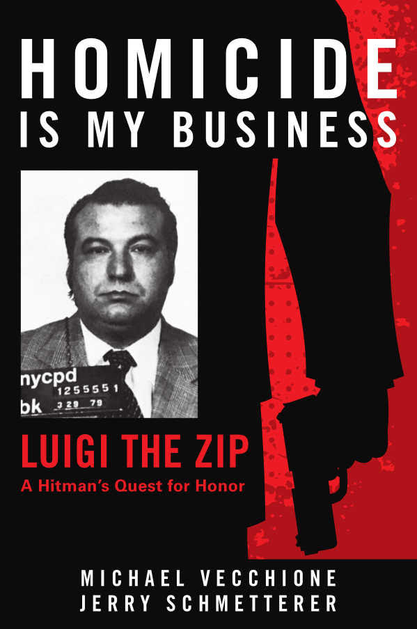 Homicide Is My Business: Luigi the Zip―A Hitman’s Quest for Honor